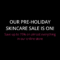 Pre-Holiday Skincare Sale